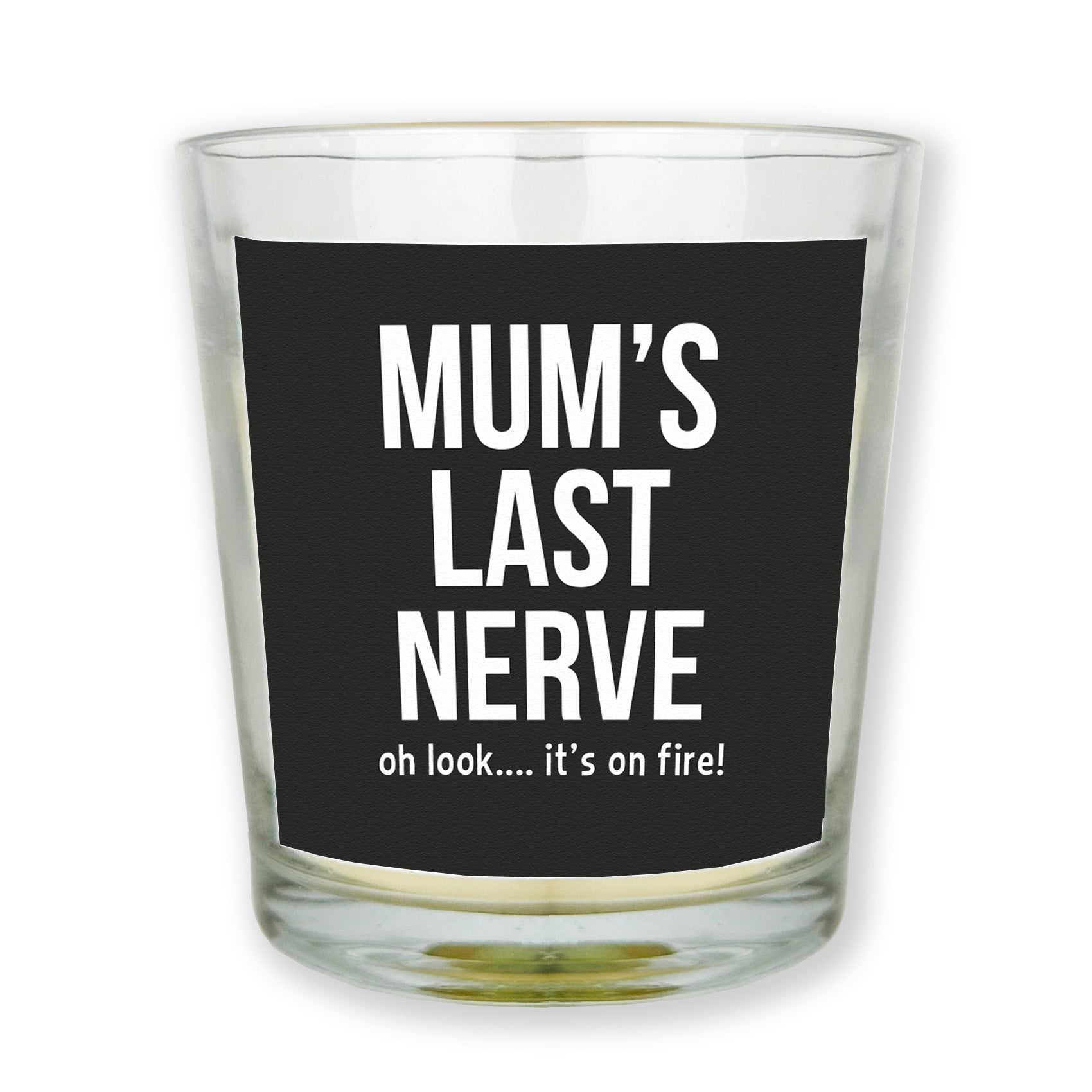 Mum's Last Nerve... Oh look it's on fire - Candle Gift
