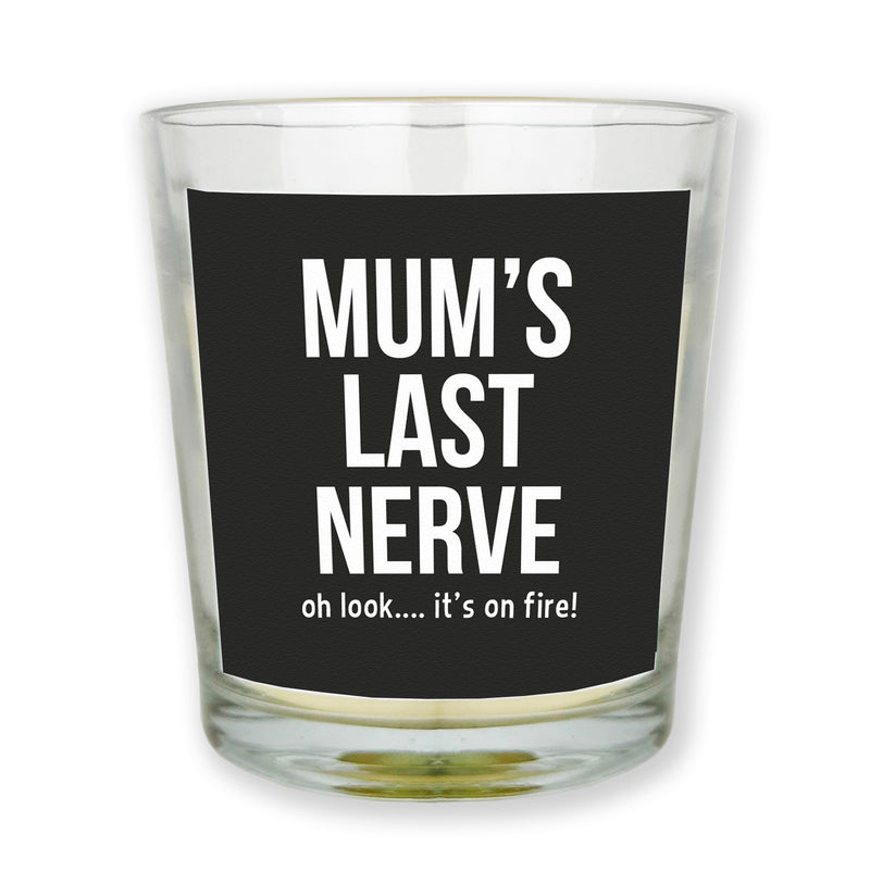 Mum's Last Nerve... Oh look it's on fire - Candle Gift