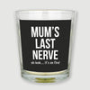 Mum's Last Nerve... Oh look it's on fire - Candle Gift