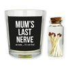 Mum's Last Nerve... Oh look it's on fire - Candle Gift