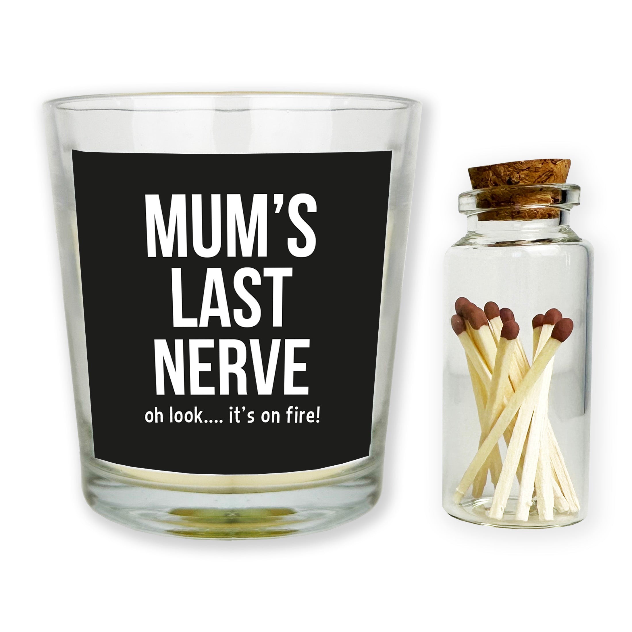 Mum's Last Nerve... Oh look it's on fire - Candle Gift