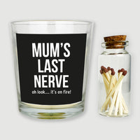 Mum's Last Nerve... Oh look it's on fire - Candle Gift