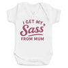 I Get My Sass From Mum - Baby Bodysuit (Choice of Style)