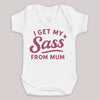 I Get My Sass From Mum - Baby Bodysuit (Choice of Style)