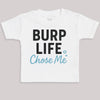 Burp Life Chose Me - Baby Bodysuit (Choice of Style)