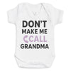 Don't Make Me Call Grandma - Baby Bodysuit (Choice of Style)