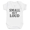 Small But Load - Baby Bodysuit (Choice of Style)