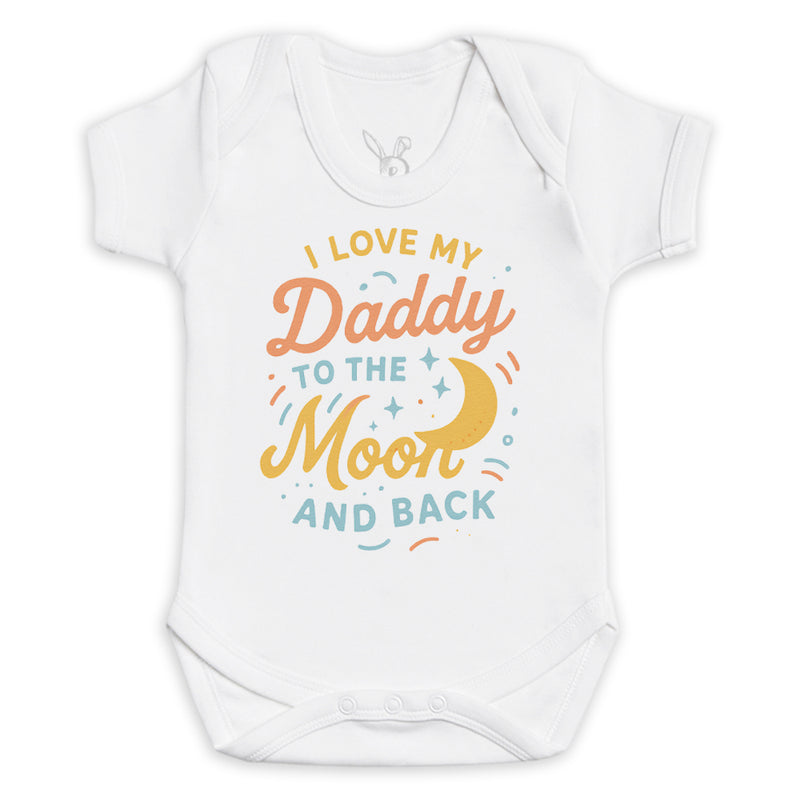 I Love My Daddy To The Moon and Back - Baby Bodysuit (Choice of Style)