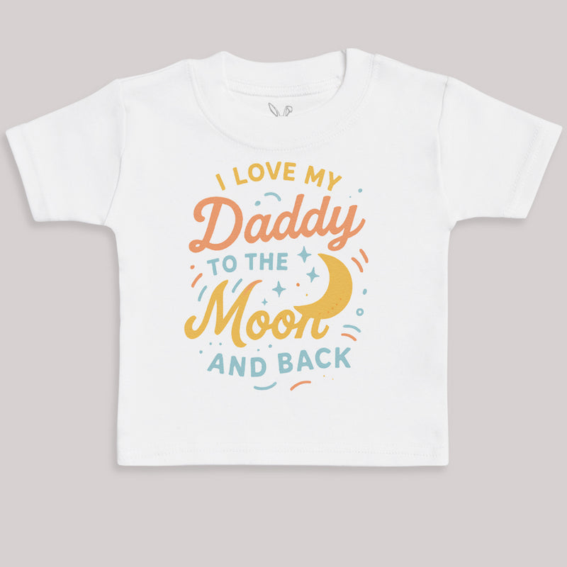 I Love My Daddy To The Moon and Back - Baby Bodysuit (Choice of Style)
