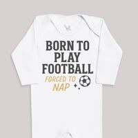 Born To Play Football Forced To Nap - Baby Bodysuit (Choice of Style)