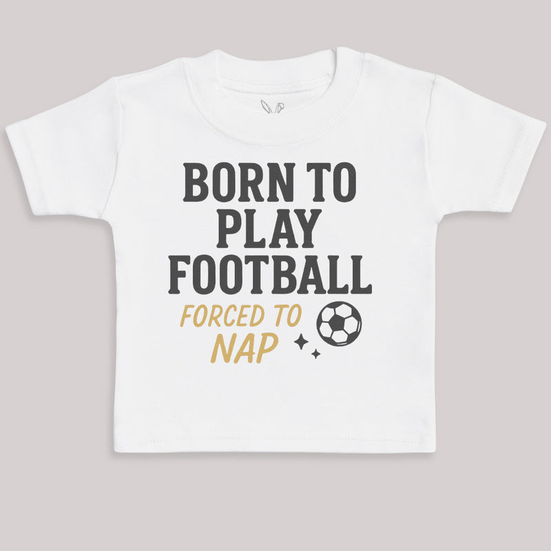 Born To Play Football Forced To Nap - Baby Bodysuit (Choice of Style)