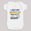 I Get My Muscles From My Daddy - Baby Bodysuit (Choice of Style)