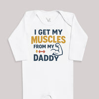 I Get My Muscles From My Daddy - Baby Bodysuit (Choice of Style)