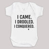 I Came I Drooled I Conquered - Baby Bodysuit (Choice of Style)