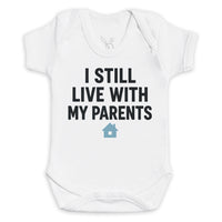 I Still Live With My Parents - Baby Bodysuit (Choice of Style)