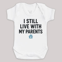 I Still Live With My Parents - Baby Bodysuit (Choice of Style)