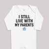 I Still Live With My Parents - Baby Bodysuit (Choice of Style)