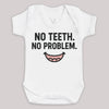 No Teeth No Problem - Baby Bodysuit (Choice of Style)