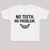 No Teeth No Problem - Baby Bodysuit (Choice of Style)