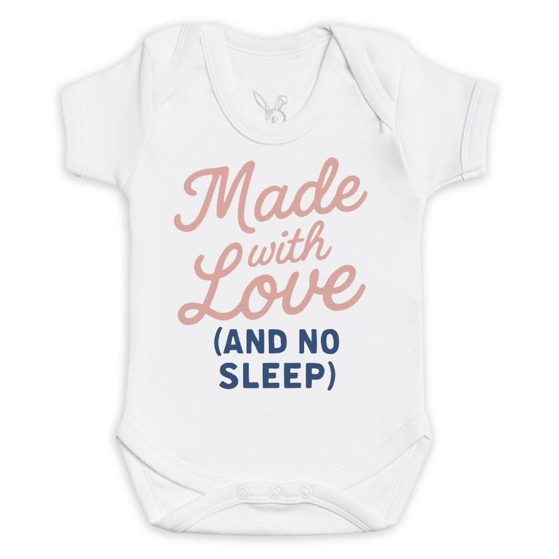 Made With Love and No Sleep - Baby Bodysuit (Choice of Style)