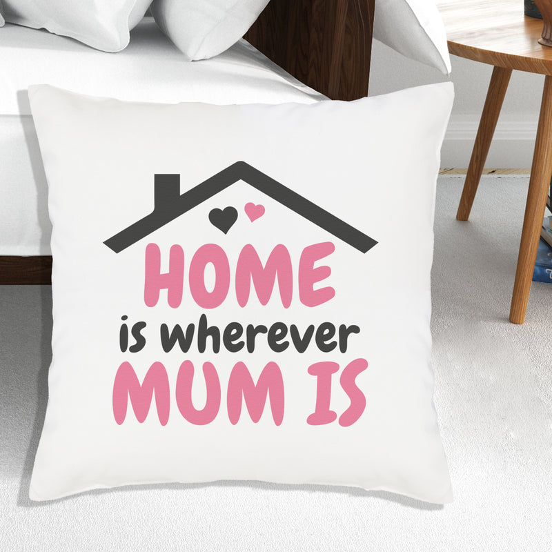 Home Is Wherever Mum Is - Printed Cushion Cover