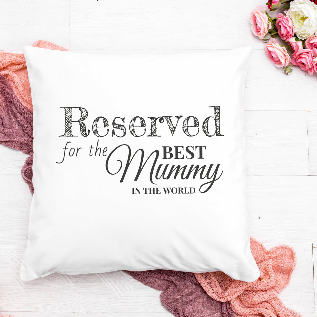Reserved From The Best Mummy - Printed Cushion Cover