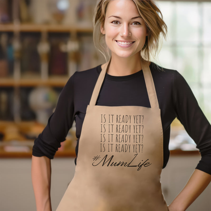 Is It Ready Yet? Mum Life - Printed Apron