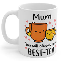 Mum Will Always Be My Best-Tea - Mug Gift