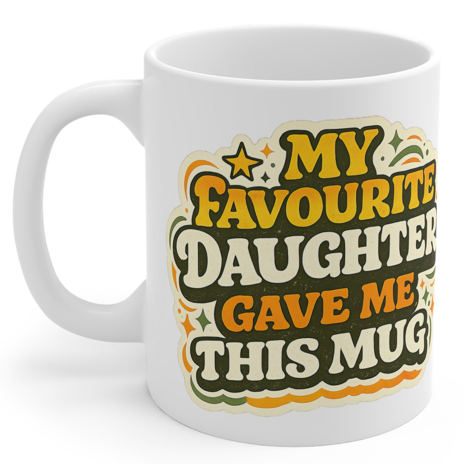 My Favourite Daughter Gave Me This - Mug Gift