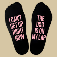 I Can't Get Up Right Now, The Dog Is On My Lap - Printed Funny Socks