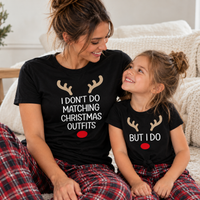 I Don't Do Matching & But I Do Reindeer Design - Christmas Matching - Christmas Tops - (Sold Separately)