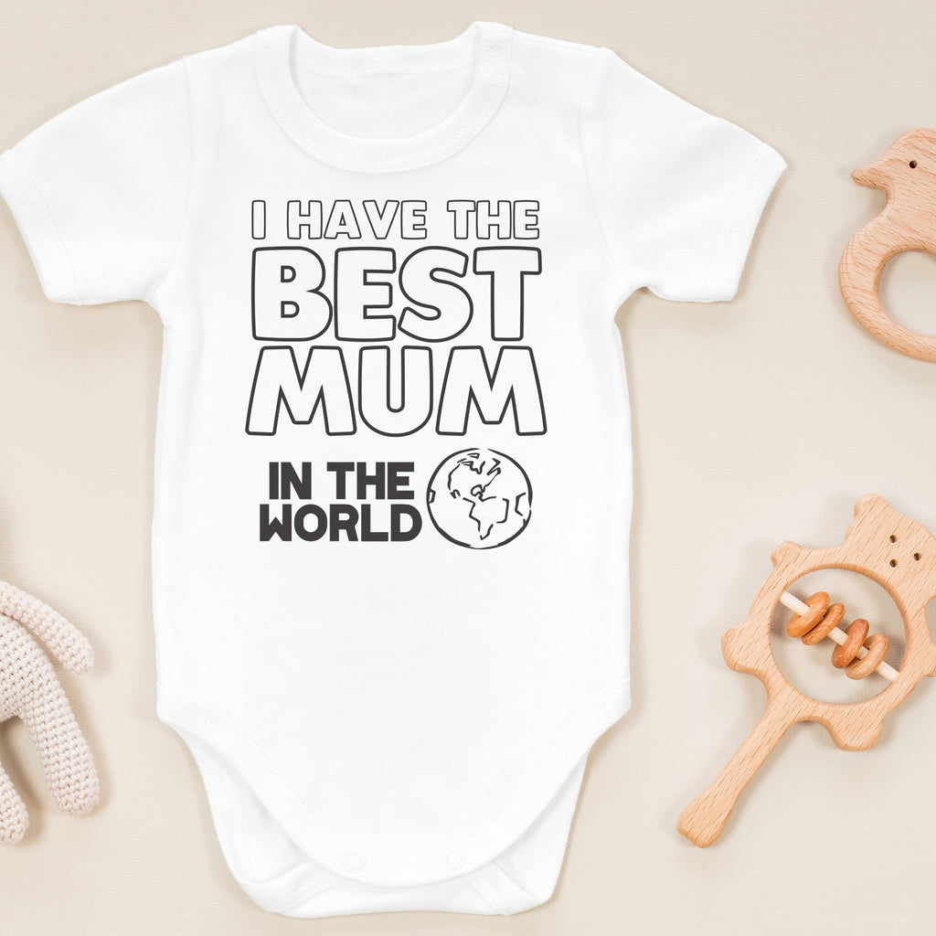 I Have The Best Mum In The World - Baby Bodysuit
