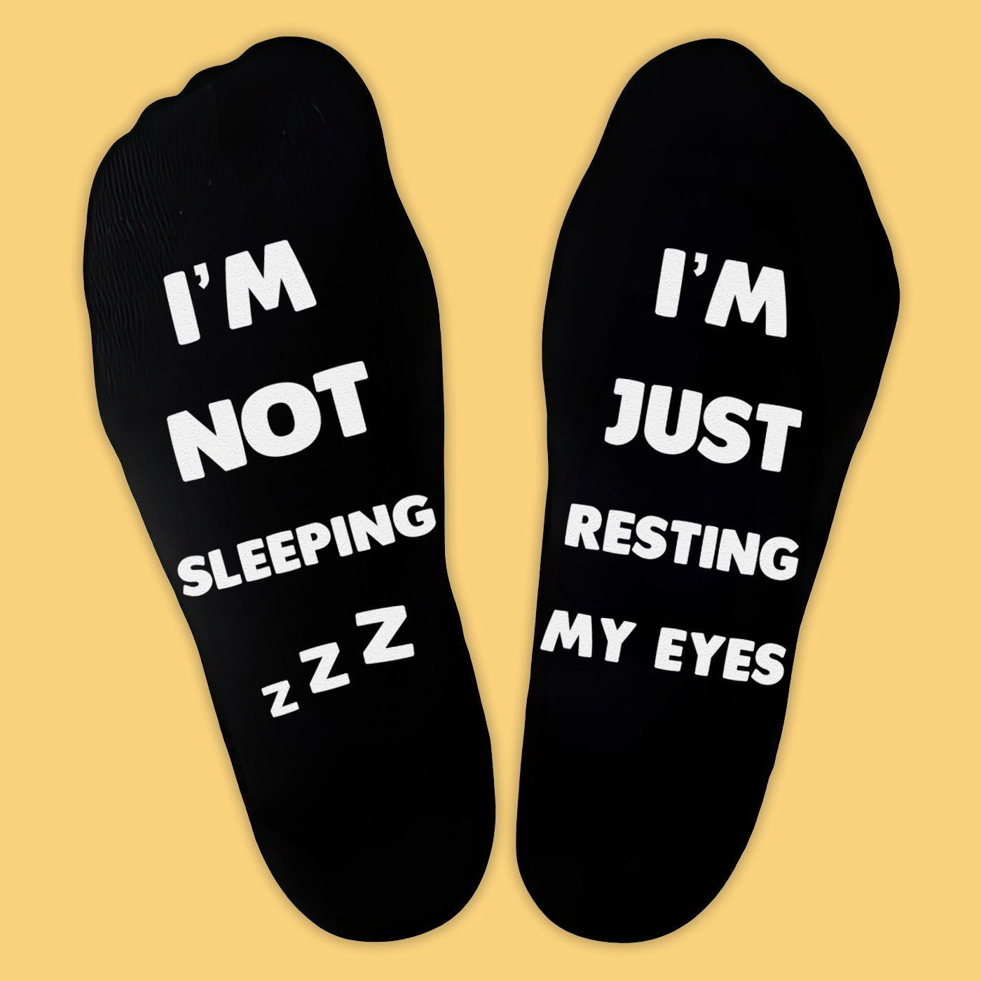 I'm Not Sleeping I'm Just Resting My Eyes - Printed Funny Socks