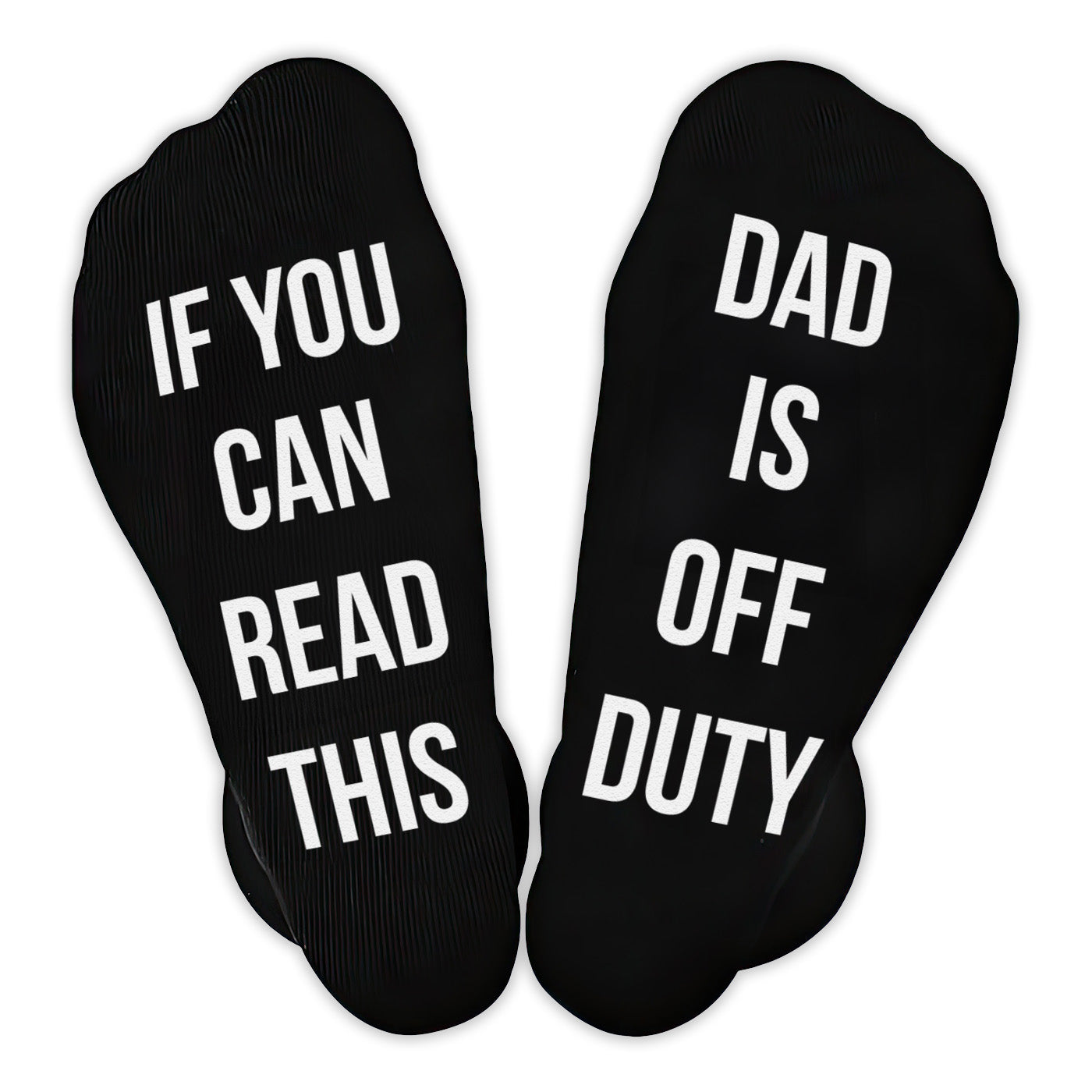 If You Can Read This Dad is Off Duty - Printed Funny Socks