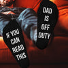 If You Can Read This Dad is Off Duty - Printed Funny Socks