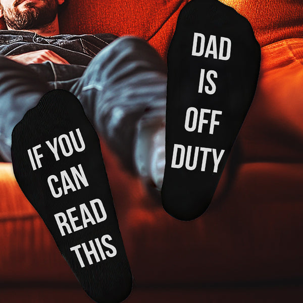 If You Can Read This Dad is Off Duty - Printed Funny Socks