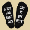 If You Can Read This Dad is Off Duty - Printed Funny Socks