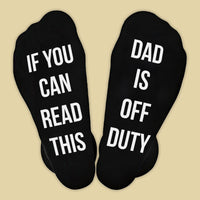 If You Can Read This Dad is Off Duty - Printed Funny Socks