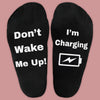 Don't Wake Me Up I'm Charging - Printed Funny Socks