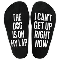 The Dog Is On My Lap I Can't Get Up Right Now - Printed Funny Socks
