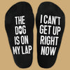 The Dog Is On My Lap I Can't Get Up Right Now - Printed Funny Socks