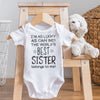 I'm As Lucky As Can Be Best Sister belongs to me! - Baby Bodysuit