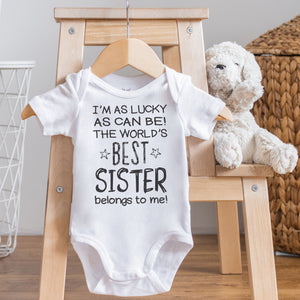 I'm As Lucky As Can Be Best Sister belongs to me! - Baby Bodysuit