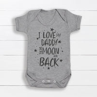 I Love My Daddy To The Moon And Back - Grey Baby Bodysuit - Newborn to 24 Months