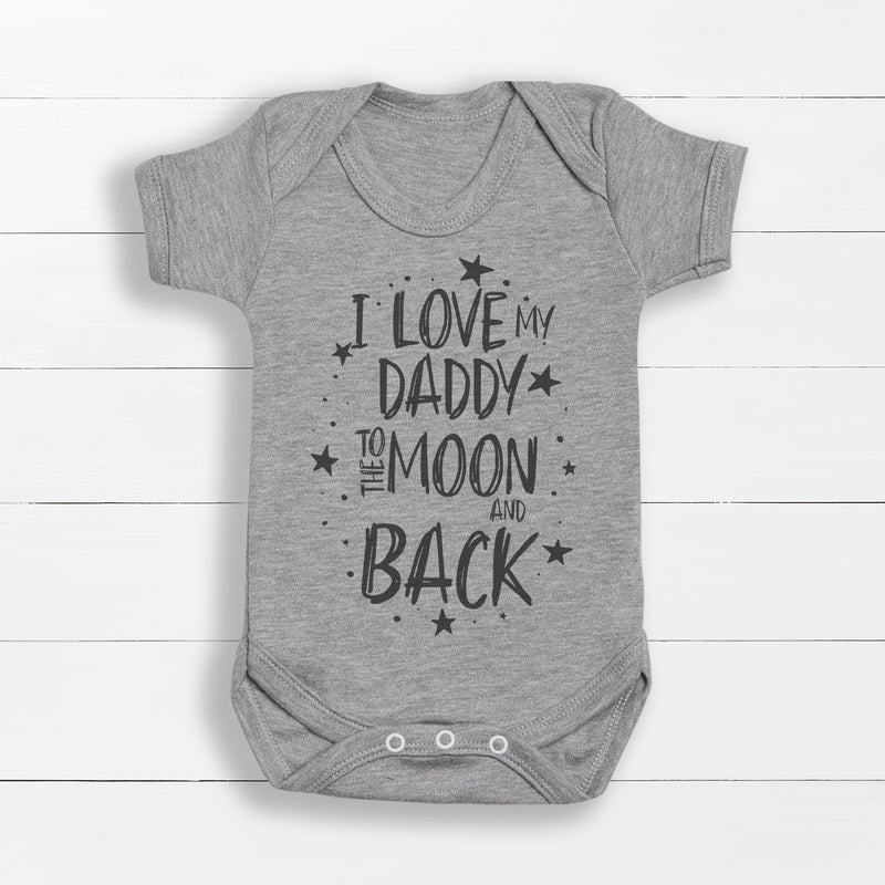 I Love My Daddy To The Moon And Back - Grey Baby Bodysuit - Newborn to 24 Months