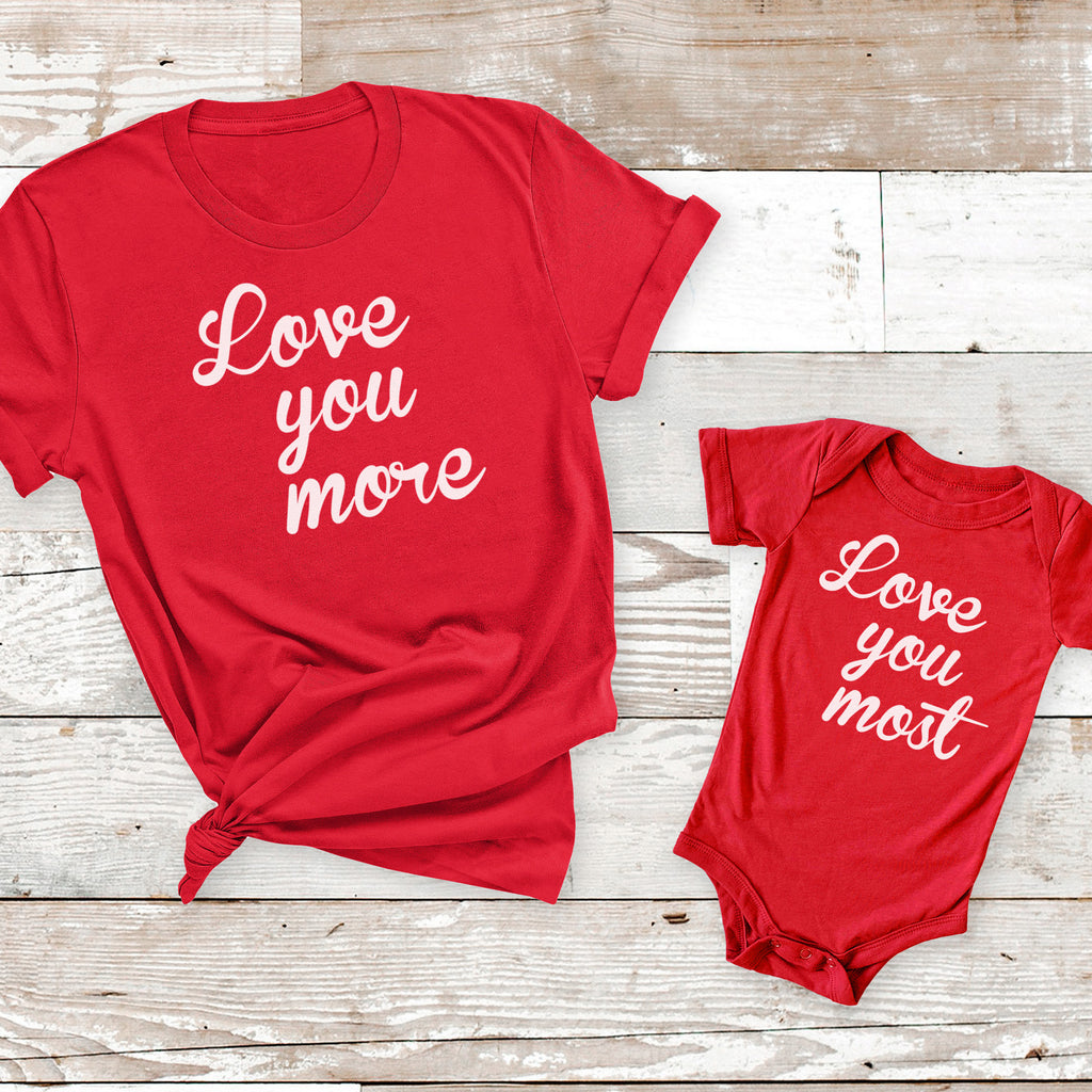 Love You More, Love You Most - T-Shirt & Bodysuit / T-Shirt - (Sold Separately)