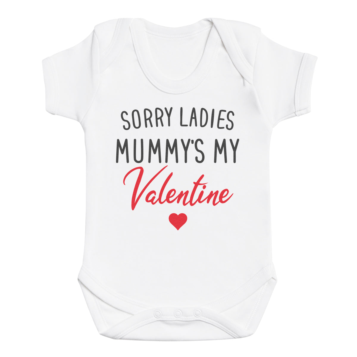 Sorry Ladies Mummys My Valentine - Baby Bodysuit / Baby T-Shirt