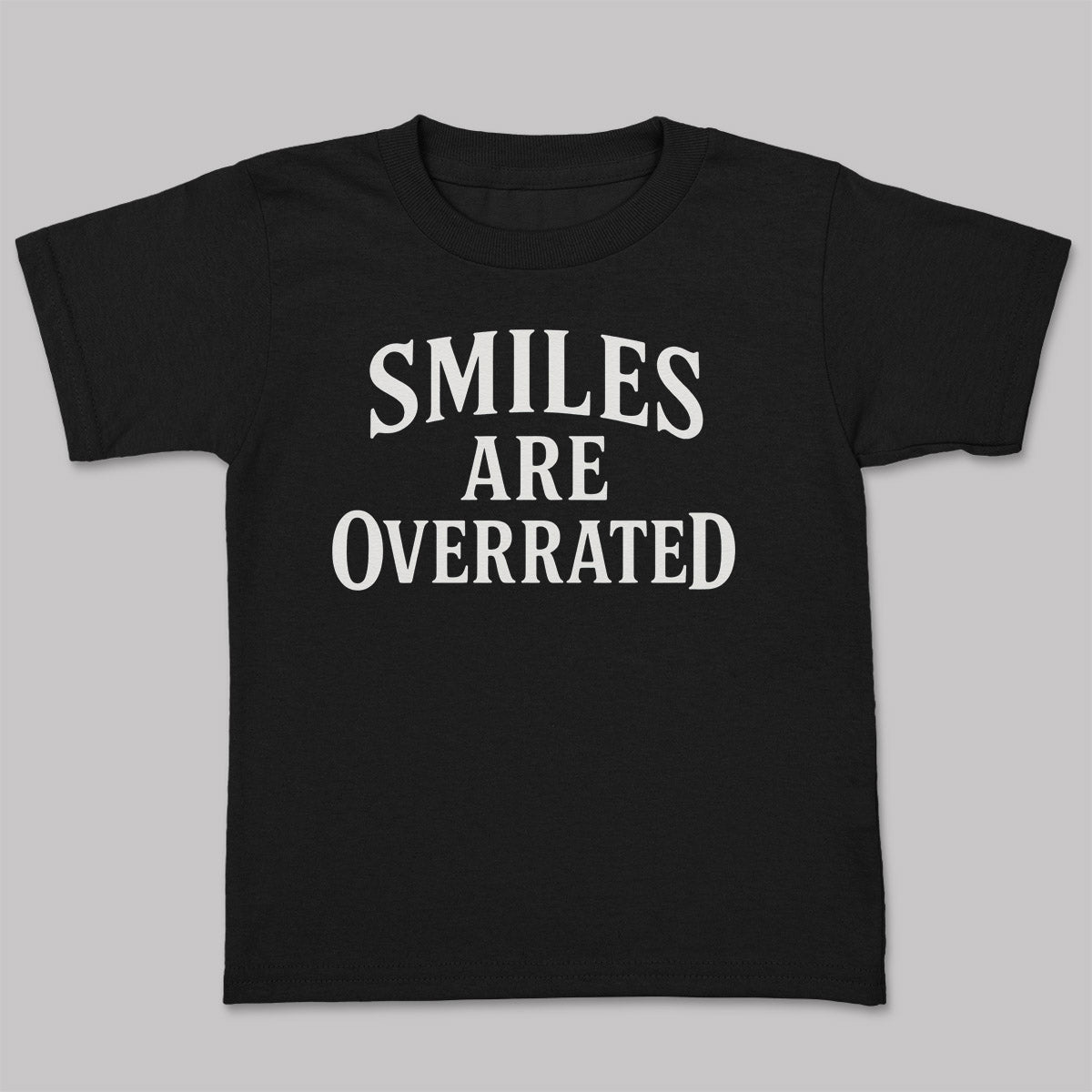 Smiles Are Overrated - Adult & Kids T-Shirt, Sweater & Hoodie
