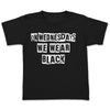 On Wednesdays We Wear Black - Adult & Kids T-Shirt, Sweater & Hoodie