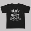 Black Is My Happy Color - Adult & Kids T-Shirt, Sweater & Hoodie